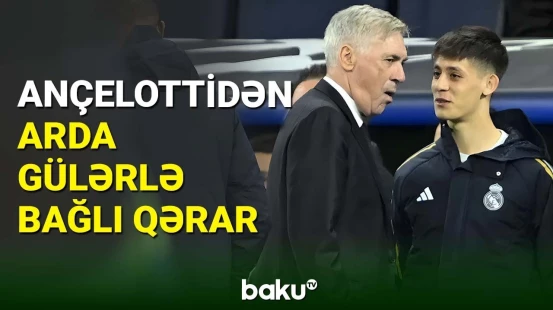 Karlo Ançelotti Arda Gülərlə bağlı qərarını verdi