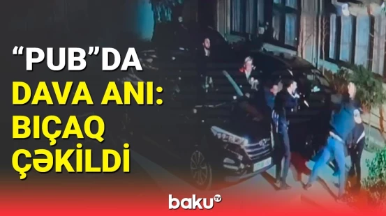 “Pub”ın həyətində kütləvi dava | DİN-dən yeni açıqlama