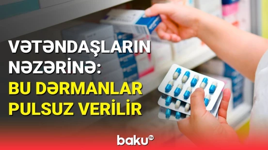 Vətəndaşlar ödənişsiz verilən dərmanlardan niyə məlumatsızdır?