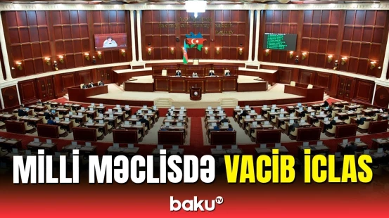 Milli Məclisdə 17 məsələ müzakirəyə qoyuldu