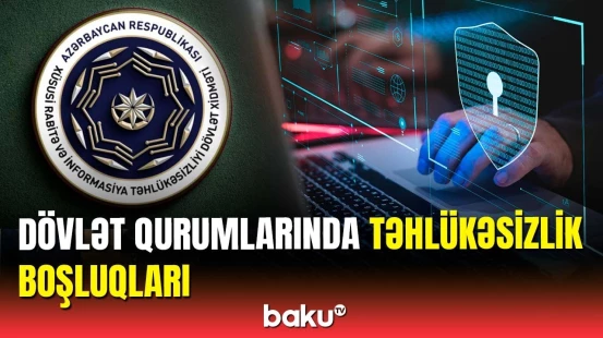 Qurumlarda informasiya təhlükəsizliyi ilə bağlı boşluqlar artdı