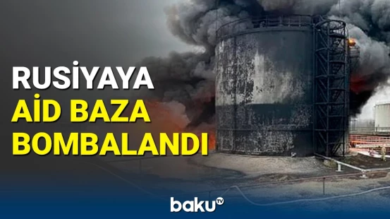 Ukrayna dronla Rusiyada neft bazasına hücum etdi | MN məlumat yaydı