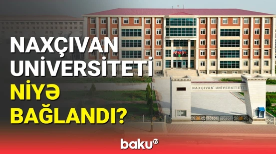 Bağlanan “Naxçıvan” Universiteti ilə bağlı açıqlama