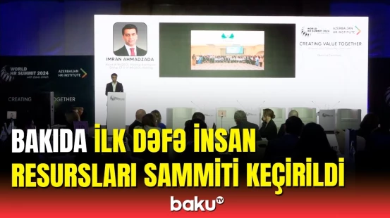 Bakıda keçirilən sammitə yerli və xarici insan resursları liderləri də qatılıb