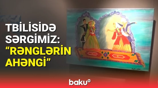 Gürcüstanda xanımlarımızın rəsm və əl işlərindən ibarət sərgi keçirildi