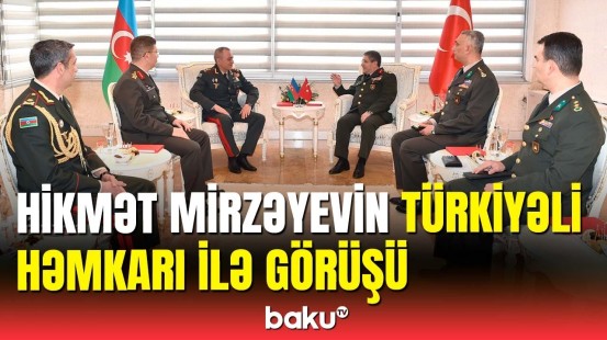 Hikmət Mirzəyev general Səlcuq Bayraktaroğlu ilə görüşdü