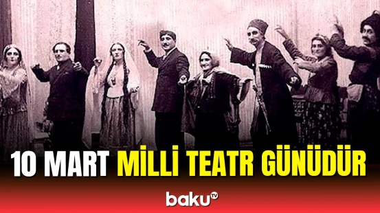 Bu gün Azərbaycan teatrının yaranmasının 151-ci ildönümüdür