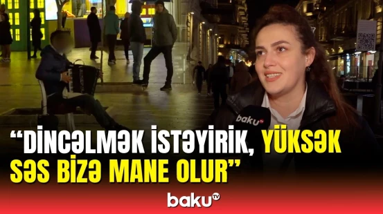 Sakinlər "Tarqovı"dakı küçə musiqiçilərindən niyə narazıdırlar?
