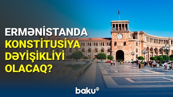 Ermənistanda konstitusiya islahatları başladı