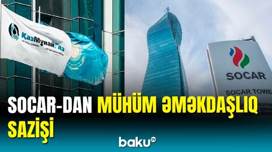 SOCAR və “KazMunayQaz” neft nəqli ilə bağlı yeni saziş imzaladı