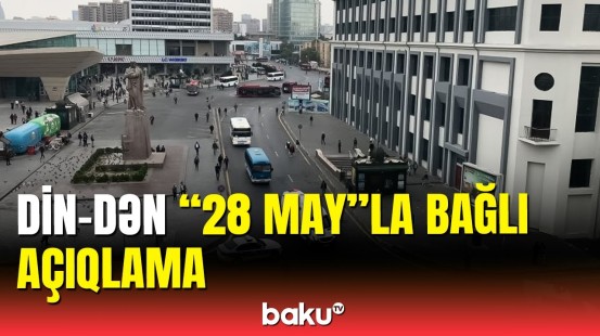 DİN-dən metronun "28 May" stansiyasının qarşısındakı məhdudlaşdırma ilə bağlı açıqlama