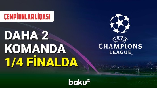 Çempionlar Liqasında 1/8 finalın daha 2 matçı keçirilib