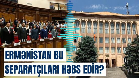 Separatçı "deputat"ların əl-qolu bağlandı | Ermənistanda nələr baş verir?
