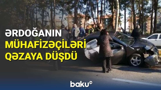 Ərdoğanın mühafizə dəstəsi qəzaya düşdü | Ölən və yaralananlar var