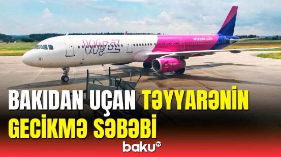 AZAL sərnişinlərə müraciət etdi | Bakıdan havaya qalxan təyyarə gecikir