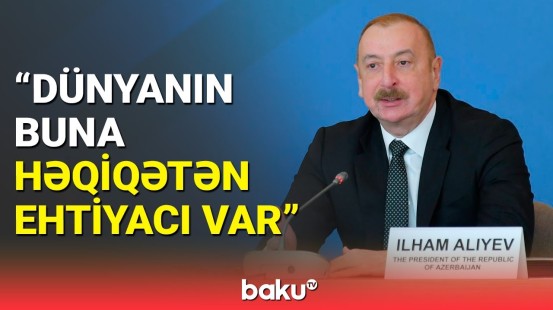 Prezident XI Qlobal Bakı Forumunun əhəmiyyətindən danışdı