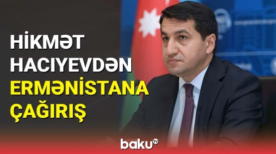 Hikmət Hacıyev Cənubi Qafqazla bağlı danışdı | Biz buna çalışırıq