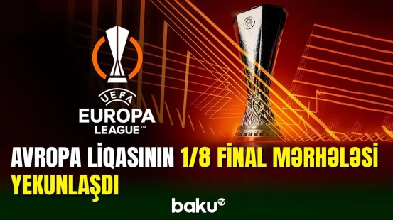 Avropa liqasında 1/8 finala yekun vurulub