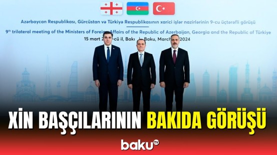 Azərbaycan, Gürcüstan və Türkiyə XİN rəhbərlərinin görüşü keçirildi