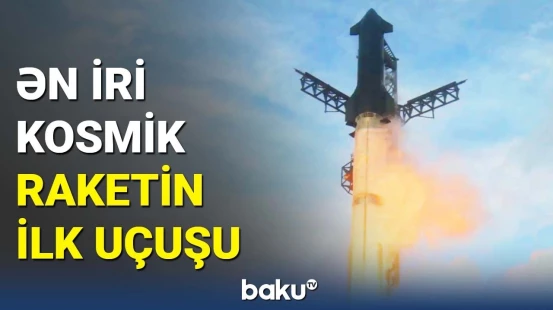 Dünyanın ən güclü kosmik raketi "Starship" ilk dəfə orbitə çıxdı