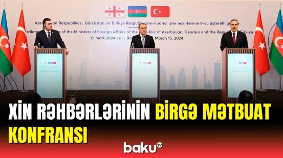 Azərbaycan-Gürcüstan-Türkiyə XİN rəhbərlərinin birgə mətbuat konfransı