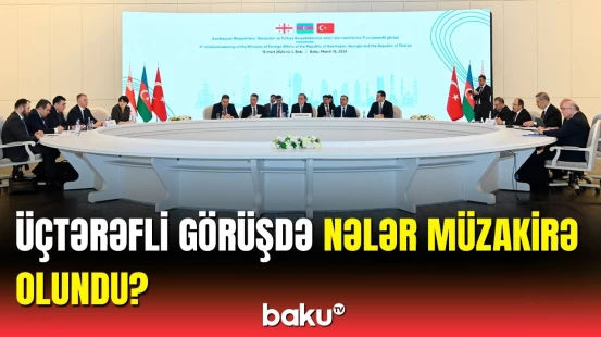 XİN başçılarının üçtərəfli görüşündə bu məsələlərə toxunuldu