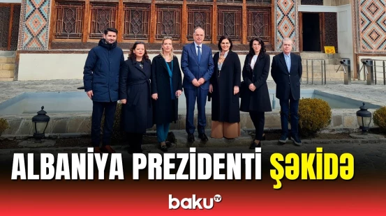 Bayram Beqay Kiş kilsəsi və Şəki Xan sarayına səfər etdi