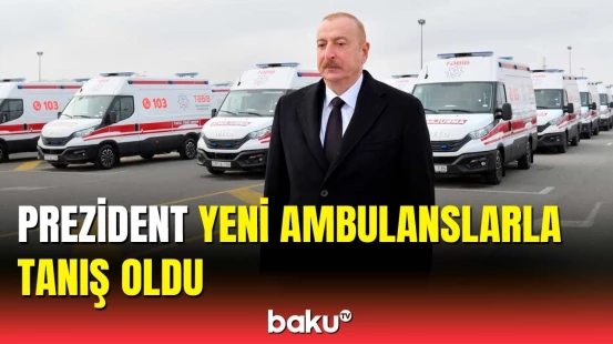 İlham Əliyev yeni alınmış müasir təcili tibbi yardım avtomobilləri ilə tanış oldu