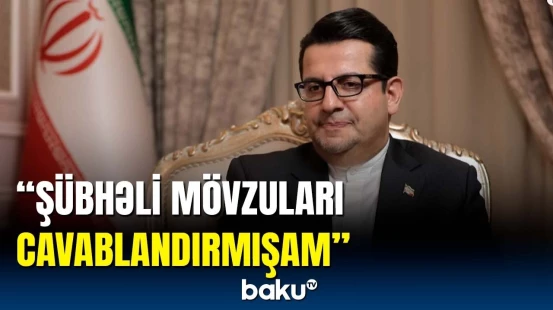 İran səfiri BAKU TV-yə müsahibəsini dəyərləndirdi