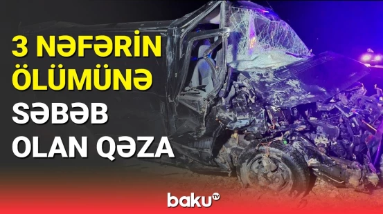 Ağdaşda baş verən dəhşətli qəzanın təfərrüatı