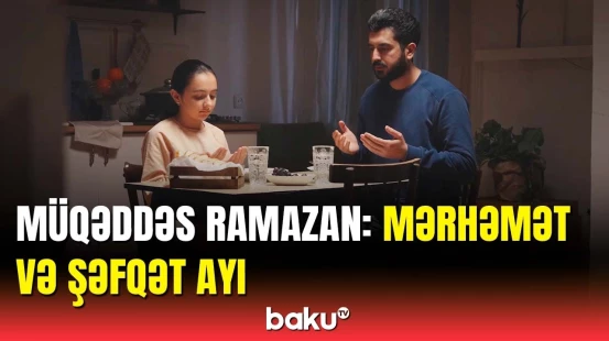 Xoş gəldin, 11 ayın sultanı Ramazan!