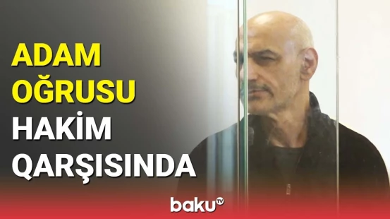 Saxlanılan keçmiş banda üzvünün məhkəməsi keçirildi