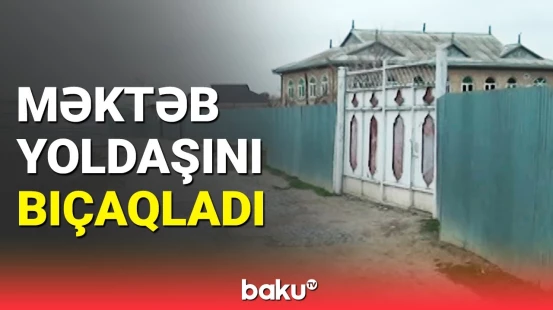 Kürdəmirdə yeniyetmə məktəb yoldaşına xəsarət yetirdi