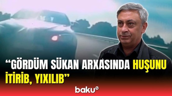 Sükan arxasında huşunu itirən xanıma kömək edən sürücü Baku TV-yə danışdı