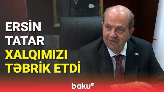 Şimali Kipr Türk Cümhuriyyətinin Prezidenti Baku TV-yə danışdı