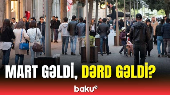 Bakı sakinlərinin mart ayı haqqında fikirləri