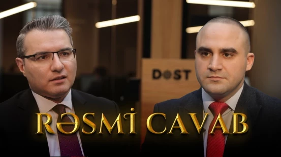 DOST bu xidmətləri asanlaşdırır | Agentliyin sədri suallarımızı cavablandırdı - Rəsmi Cavab