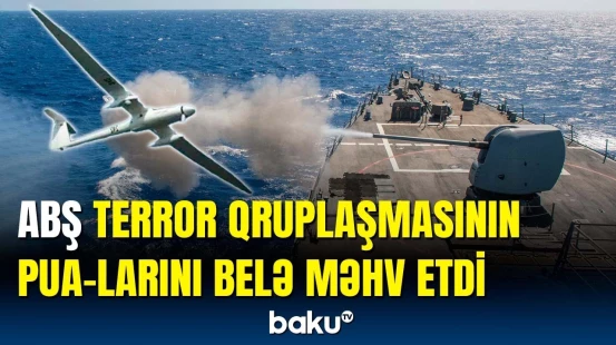 ABŞ-dən Qırmızı dənizdə əməliyyat | Terror qruplaşmasının PUA-ları vuruldu