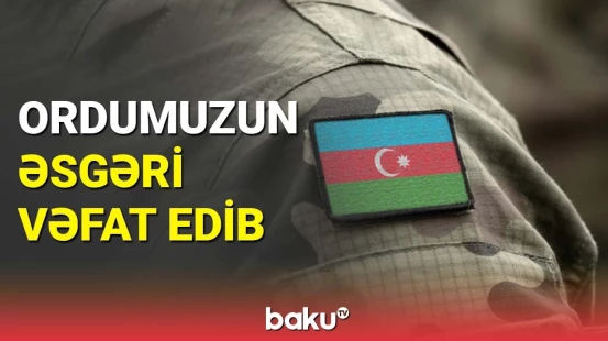 Azərbaycan ordusunun əsgəri vəfat edib