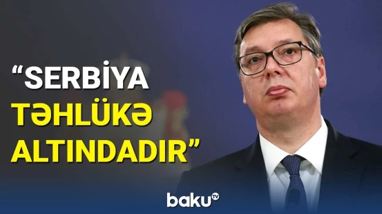 Biz qalib gələcəyik | Serbiya Prezidentindən xəbərdarlıq