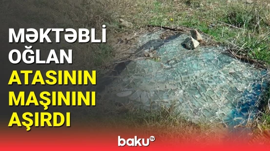 17 yaşlı məktəblinin özbaşınalığı ölümə apardı | Şəmkirdə ağır qəza