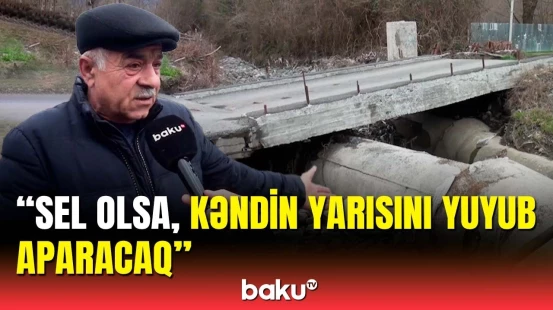 Yüzə yaxın ailə təhlükədə | Zaqataladakı qəzalı körpü niyə təmir edilmir?