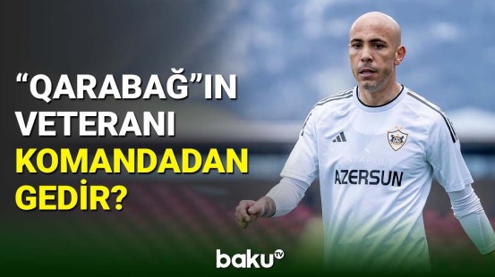 "Qarabağ"ın liderlərindən biri klubla vidalaşmağa hazırlaşır