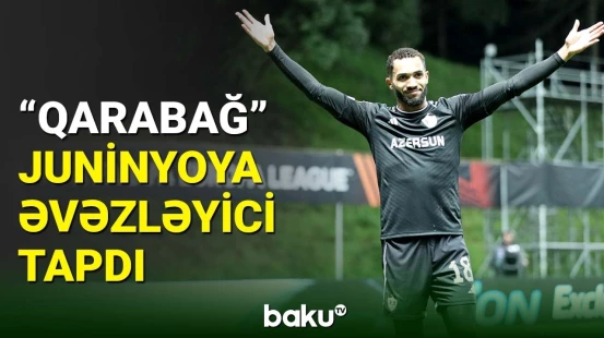 “Qarabağ” klubu Juninyonu əvəzləyəcək futbolçunu tapıb