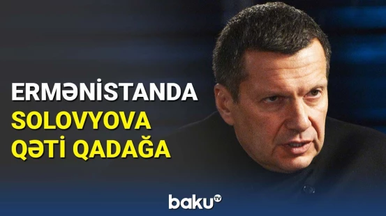 Erməniləri sevən Solovyovun verilişləri İrəvanda qadağan edildi