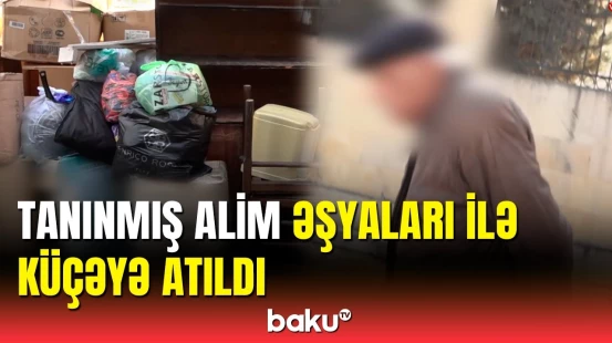 Bakıda kimsəsiz olan tanınmış alim günlərlə küçədə gecələyib