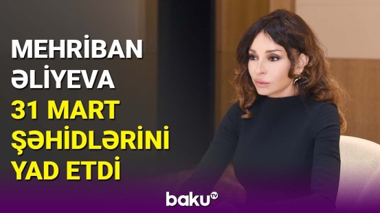 Mehriban Əliyeva Azərbaycanlıların Soyqırımı Günü ilə bağlı paylaşım edib