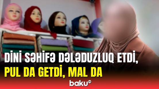 Dini geyim satan səhifə dələduzluq etdi | Zərərçəkən Baku TV-yə danışdı