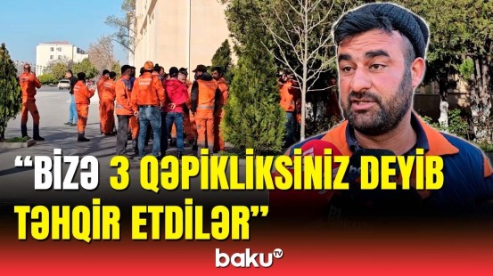 İndi mən uşağıma nə yedirim? - Təmizlik işçilərinin kütləvi etirazı