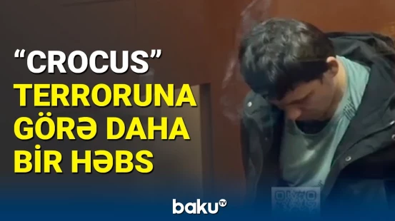 Moskvadakı silahlı hücumla bağlı daha bir şəxs məhkəməyə gətirildi